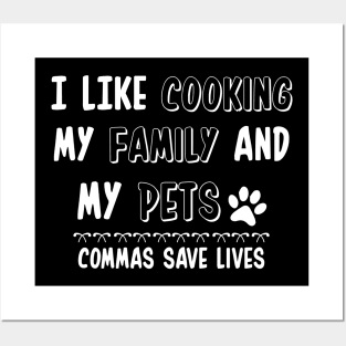 I Like Cooking My Family And My Pets - Commas Save Lives Posters and Art